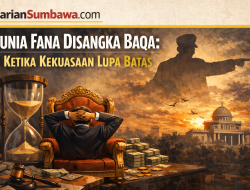 Dunia Fana Disangka Baqa: Ketika Kekuasaan Lupa Batas