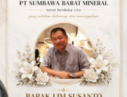 Direktur PT Sumbawa Barat Mineral Lim Susanto Wafat, Karyawan Kehilangan Figur Pengayom