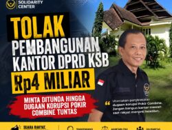 Solidarity Center Tolak Pembangunan Kantor DPRD KSB Rp4 Miliar, Minta Ditunda Hingga Dugaan Korupsi Pokir Combine Tuntas