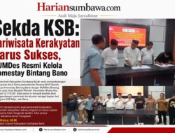 Sekda KSB: Pariwisata Kerakyatan Harus Sukses, BUMDes Resmi Kelola Homestay Bintang Bano