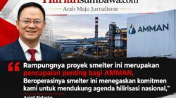 Sumbawa Barat Ukir Sejarah, Smelter AMMAN Resmi Tuntas dan Perkuat Ambisi Indonesia Kuasai Hilirisasi Mineral Dunia