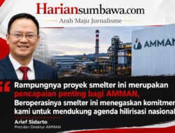Sumbawa Barat Ukir Sejarah, Smelter AMMAN Resmi Tuntas dan Perkuat Ambisi Indonesia Kuasai Hilirisasi Mineral Dunia