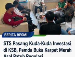 STS Pasang Kuda-Kuda Investasi di KSB, Pemda Buka Karpet Merah Asal Patuh Regulasi