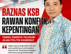 BAZNAS KSB Rawan Konflik Kepentingan, Timsel Diminta Telusuri Jejak Politik Kandidat