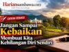 Jangan Sampai Kebaikan Membuat Kita Kehilangan Diri Sendiri